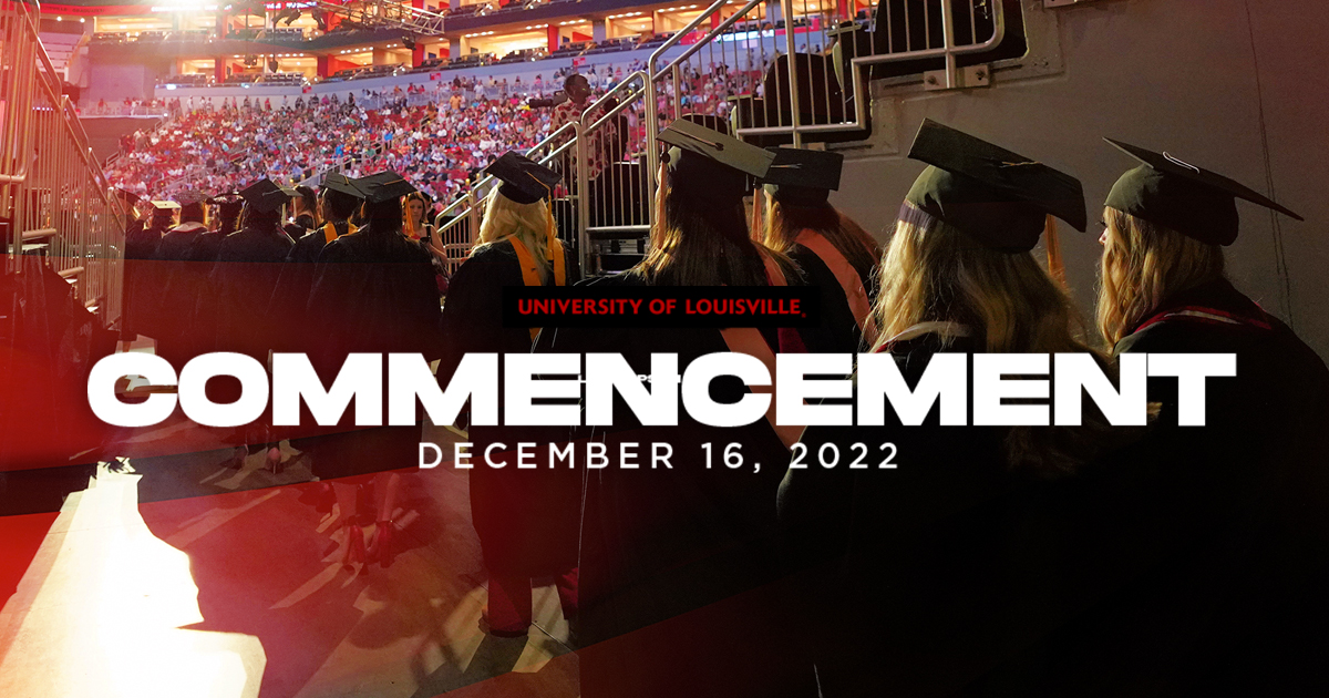 UofL's December 2022 commencement ceremony to celebrate 2,300
